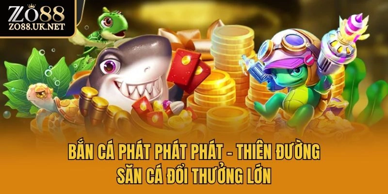 bắn cá phát phát phát