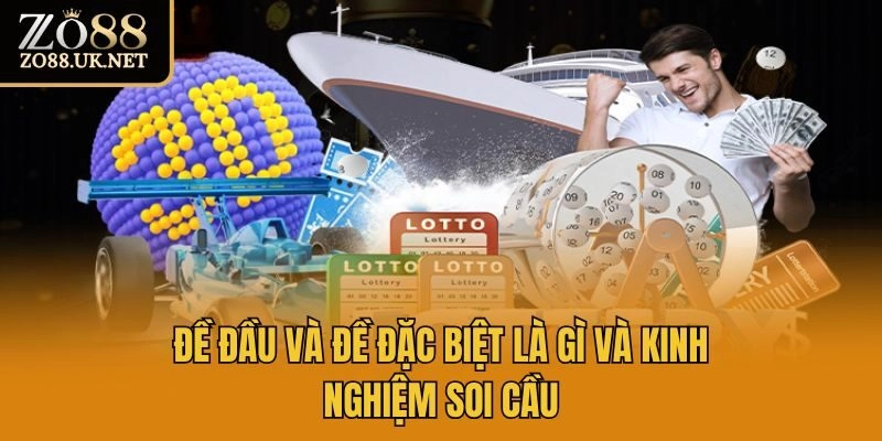 Đề đầu và đề đặc biệt là gì và kinh nghiệm soi cầu