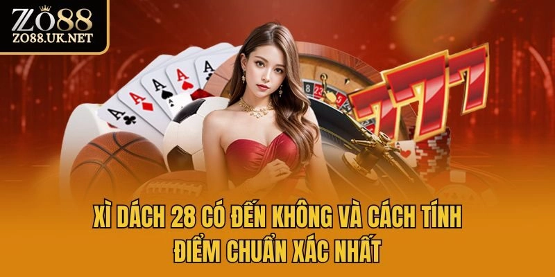 xì dách 28 có đến không