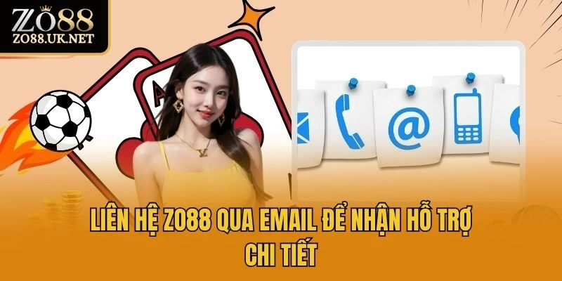 Liên hệ Zo88 qua email để nhận hỗ trợ chi tiết