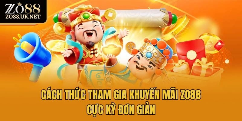 Cách thức tham gia khuyến mãi Zo88 cực kỳ đơn giản