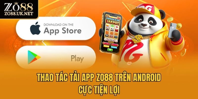 Thao tác tải app Zo88 trên Android cực tiện lợi