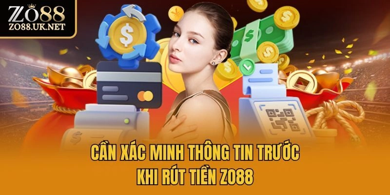Cần xác minh thông tin trước khi rút tiền Zo88